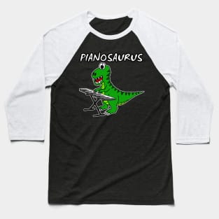 Pianosaurus Dinosaur Piano Pianist Keyboardist Baseball T-Shirt